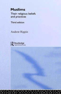 Muslims : their religious beliefs and practices; Andrew Rippin; 2005