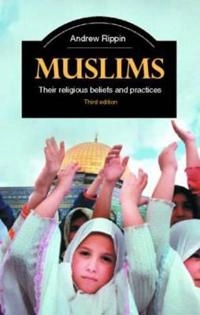 Muslims : their religious beliefs and practices; Andrew Rippin; 2005