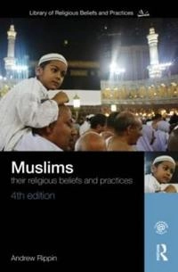 Muslims : their religious beliefs and practices; Andrew Rippin; 2012