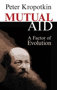 Mutual Aid [electronic resource] : A Factor of Evolution [Elektronisk resurs]; Peter Kropotkin; 2006