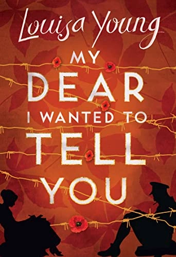 My dear i wanted to tell you; Louisa Young; 2011