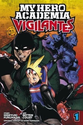 My hero academia : Vigilantes. · Vol. 1, Vigilantes; Hideyuki Furuhashi; 2018