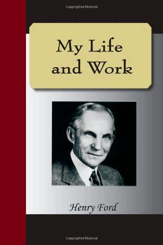 My Life and Work; Henry Ford; 2007