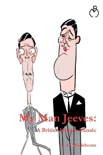 My Man Jeeves: A British Humor Classic; P. G. Wodehouse; 2010