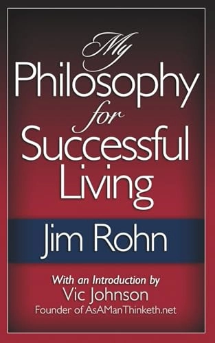 My philosophy for successful living; E. James Rohn; 2012