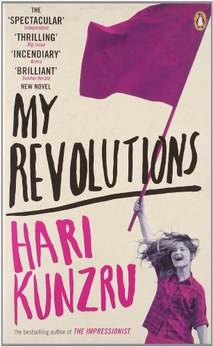 My Revolutions; Hari Kunzru; 2008