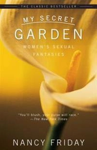 My secret garden : women's sexual fantasies; Nancy Friday; 2008