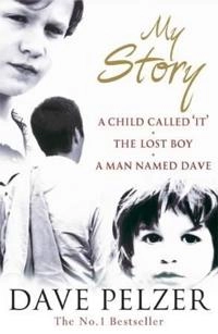My story : A child called It ; The lost boy ; A man named Dave; David J. Pelzer; 2004
