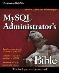 MySQL Administrator's Bible; Keith Murphy, Sheeri K. Cabral; 2009