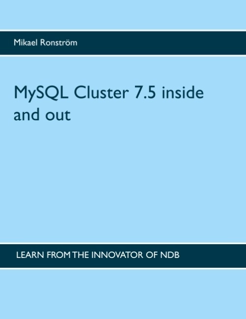 MySQL Cluster 7.5 inside and out; Mikael Ronström; 2018