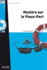 Mystère sur le Vieux-Port : [niveau A1]; Pascale Paoli; 2010