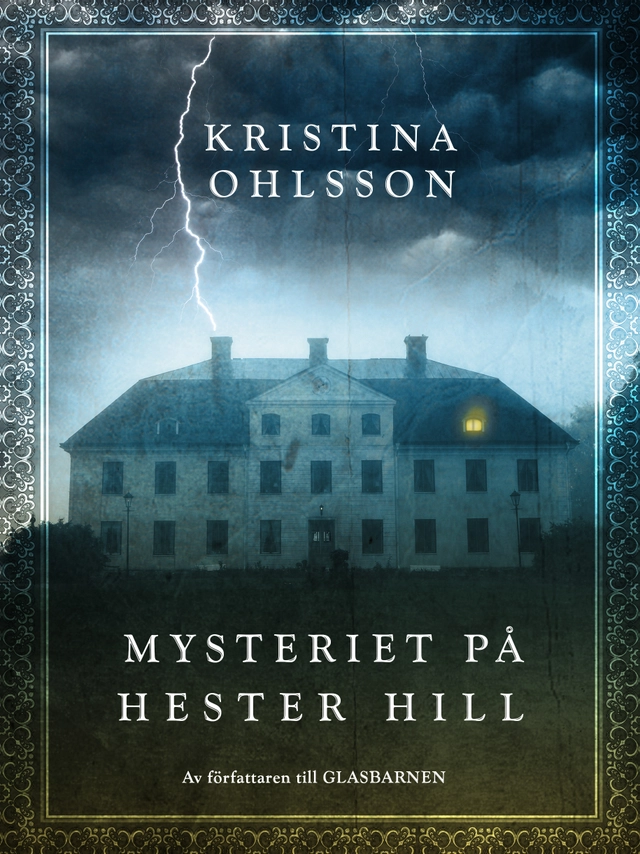 Mysteriet på Hester Hill; Kristina Ohlsson; 2015
