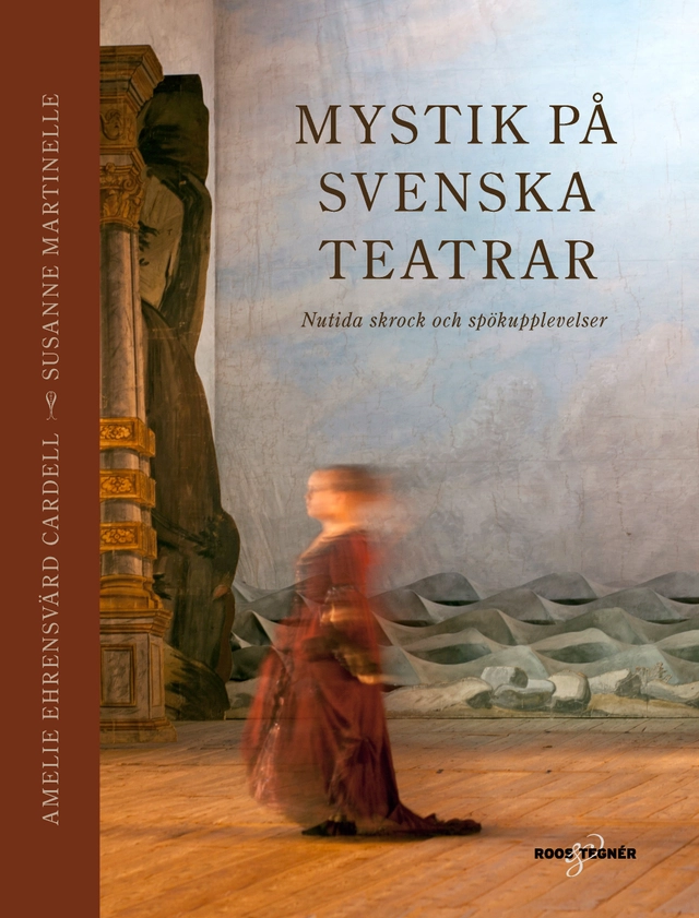 Mystik på svenska teatrar : nutida skrock och spökupplevelser; Amelie Ehrensvärd Cardell, Susanne Martinelle; 2016