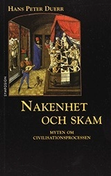 Myten om civilisationsprocessen : Nakenhet och skam; Hans Peter Duerr; 1994