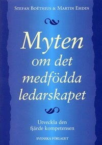 Myten om det medfödda ledarskapet; Stefan Boòthius; 1996