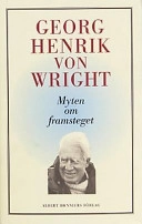 Myten om framsteget : tankar 1987-1992 : med en intellektuell självbiografi; Georg Henrik von Wright; 1993