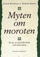 Myten om moroten - En ny syn på ledarskap och motivation; Stefan Boethius; 1994