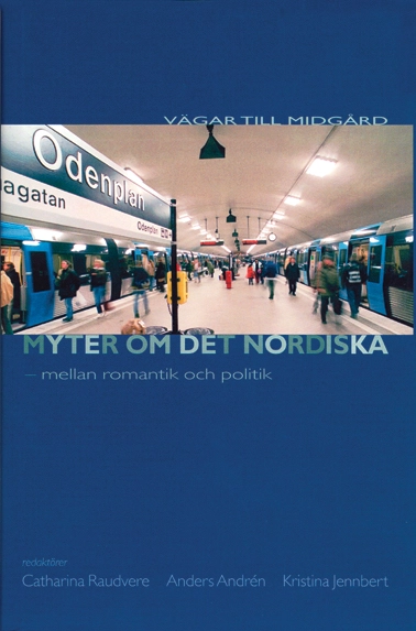 Myter om det nordiska : mellan romantik och politik; Catharina Raudvere; 2001