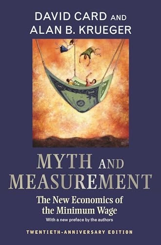 Myth and measurement : the new economics of the minimum wage; Card; 2016