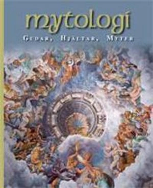 Mytologi : gudar, hjältar, myter; Arthur Cotterell; 2011