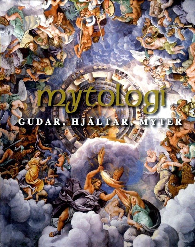 Mytologi : gudar, hjältar, myter; Arthur Cotterell; 2014