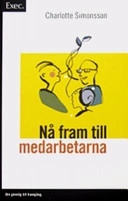 Nå fram till medarbetarna - Exec; Charlotte Simonsson; 2006