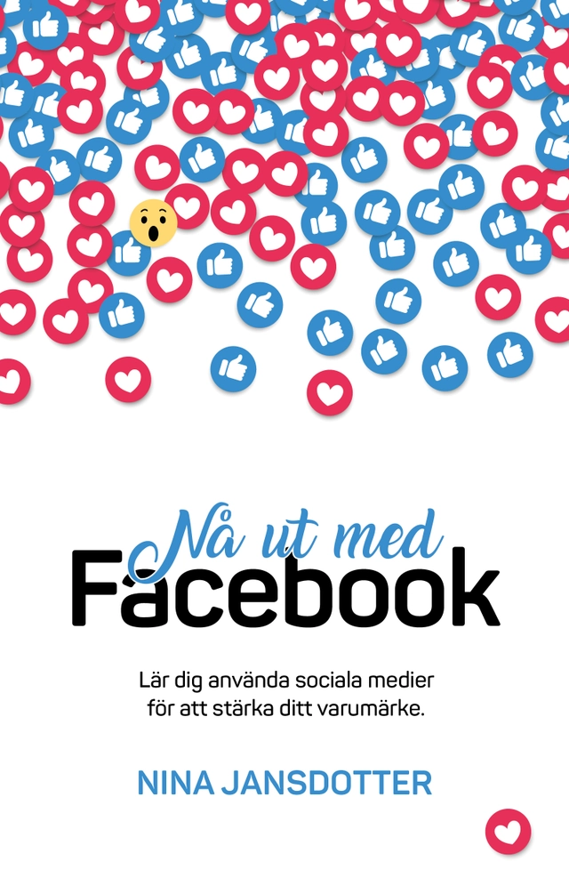 Nå ut med Facebook; Nina Jansdotter; 2018