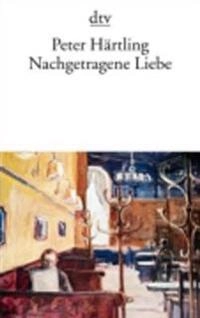 Nachgetragene Liebe; Peter Härtling; 1993