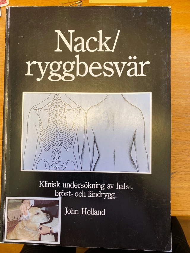 Nack/ryggbesvär : klinisk undersökning av hals-, bröst- och ländrygg; John Helland, Binge Eliasson, Allan Larson; 1986