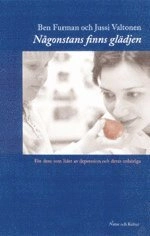 Någonstans finns glädjen : för dem som lider av depression och deras anhöri; Ben Furman, Jussi Valtonen; 2001