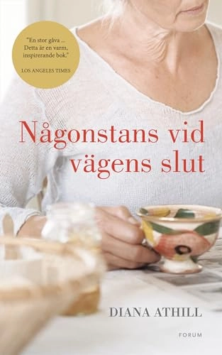 Någonstans vid vägens slut : tankar om den fjärde åldern; Diana Athill; 2011
