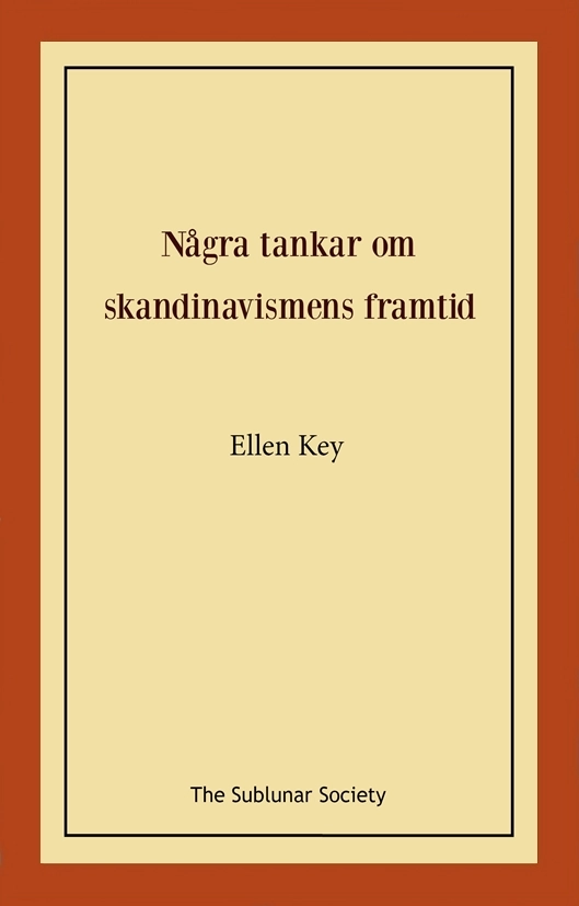 Några tankar om skandinavismens framtid; Ellen Key; 2022