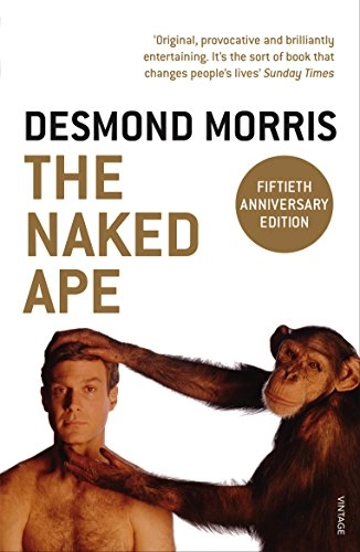 Naked ape - a zoologists study of the human animal; Desmond Morris; 1994