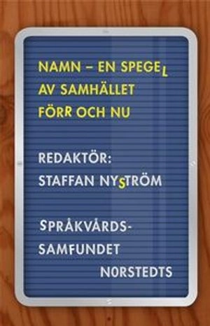 Namn : en spegel av samhället förr och nu; Staffan Nyström; 2010