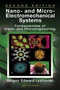 Nano-and micro-electromechanical systems : fundamentals of nano- and microengineering; Sergey Edward. Lyshevski; 2005