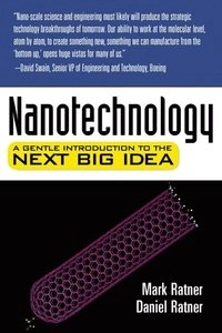 Nanotechnology : a gentle introduction to the next big idea; Mark A. Ratner; 2003
