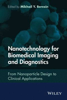 Nanotechnology for Biomedical Imaging and Diagnostics: From Nanoparticle De; B. D. Berezin; 2015