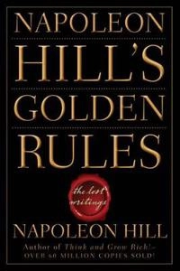 Napoleon Hill's Golden Rules: The Lost Writings; Napoleon Hill; 2009