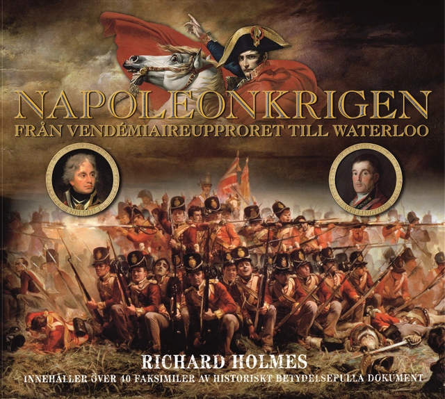 Napoleonkrigen : från vendémiaireupproret till Waterloo; Richard Holmes; 2007