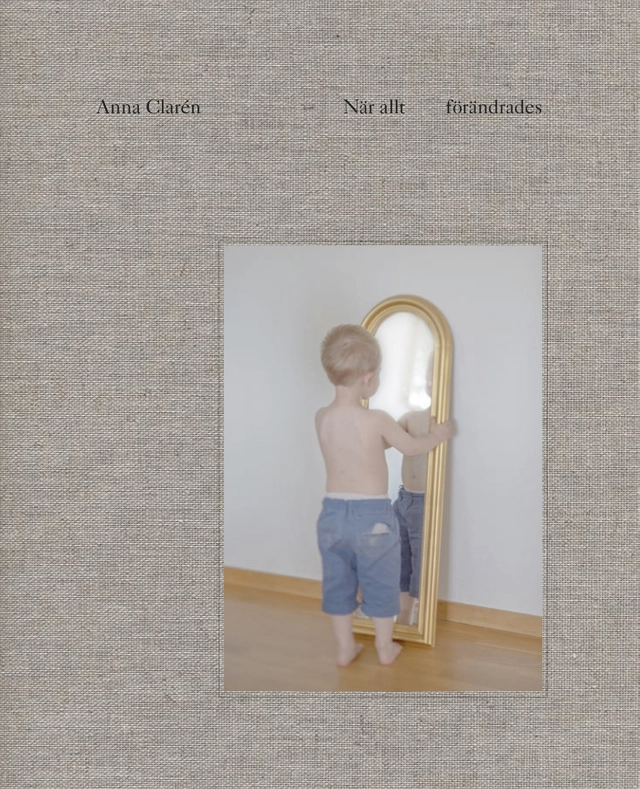 När allt förändrades; Anna Clarén; 2018