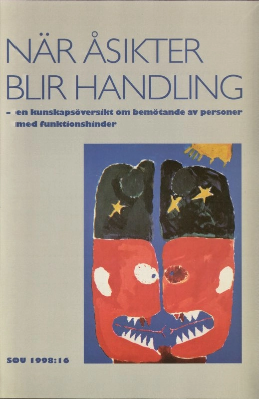 När åsikter blir handling : en kunskapsöversikt om bemötande av personer med funktionshinder : delbetänkande; Utredningen om bemötande av personer med funktionshinder; 1998