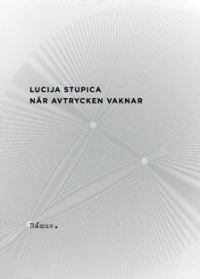 När avtrycken vaknar; Lucija Stupica; 2009