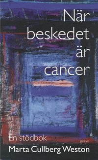 När beskedet är cancer; Marta Cullberg Weston; 2001