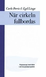 När cirkeln fullbordas : Psykoterapi för äldre i ett livscykelperspektiv; Carlo Perris, Egil Linge; 2000