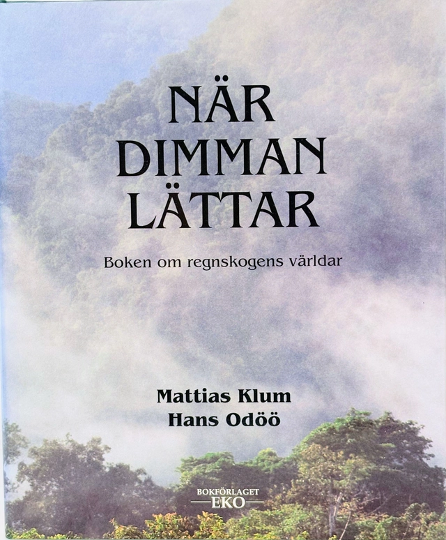 När dimman lättar : boken om regnskogens världar; Mattias Klum; 1992