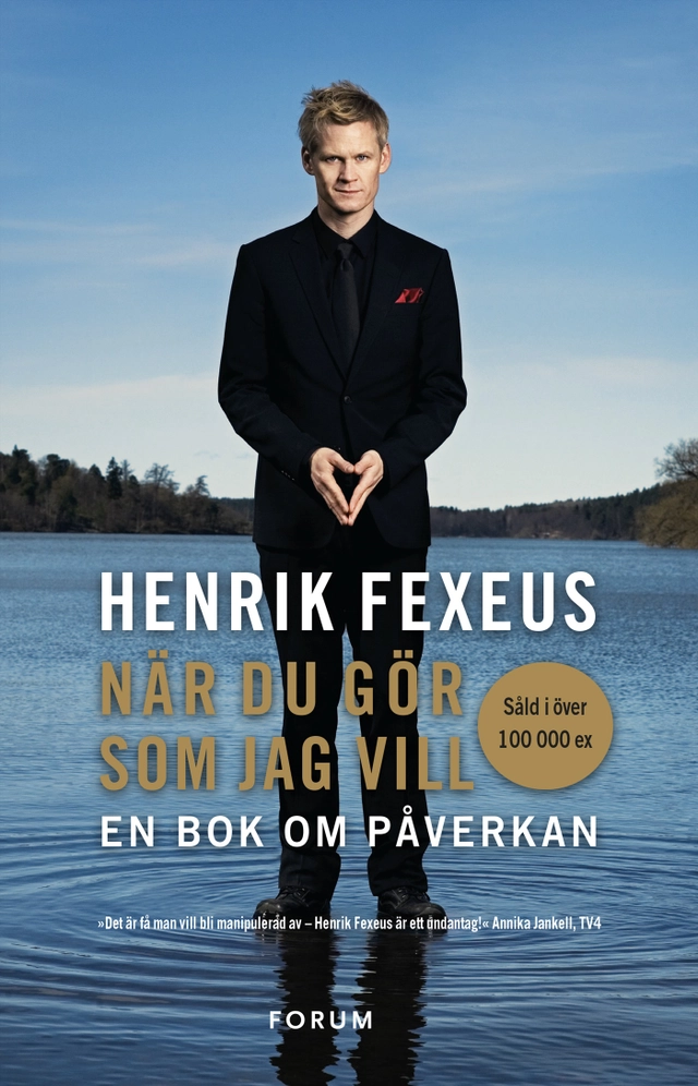 När du gör som jag vill : en bok om påverkan; Henrik Fexeus; 2015