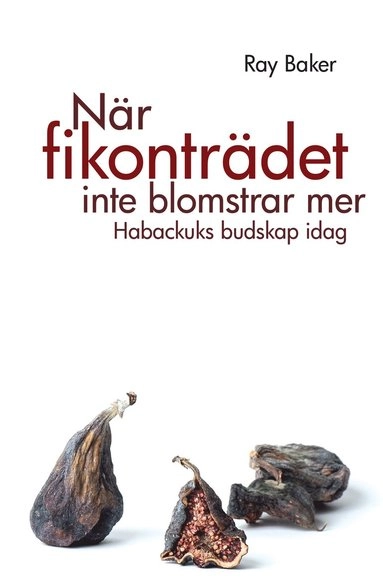 När fikonträdet inte blomstrar mer; Ray Baker; 2015