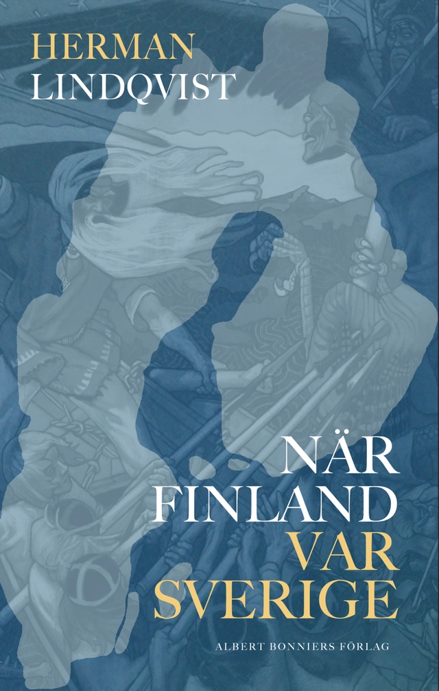 När Finland var Sverige; Herman Lindqvist; 2014