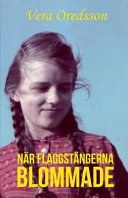 När flaggstängerna blommade; Vera Oredsson; 2016
