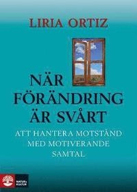 När förändring är svårt : att hantera motstånd med motiverande samtal; Liria Ortiz; 2009